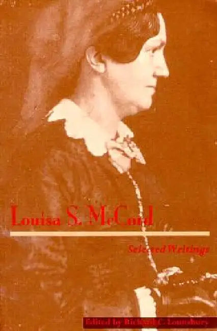 Louisa S. McCord: Selected Writings by Richard C. Lounsbury