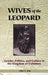 Wives of the Leopard: Gender, Politics, and Culture in the Kingdom of Dahomey by Edna G. Bay