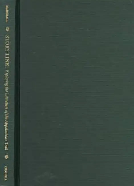 Story Line: Exploring the Literature of the Appalachian Trail by Ian Marshall