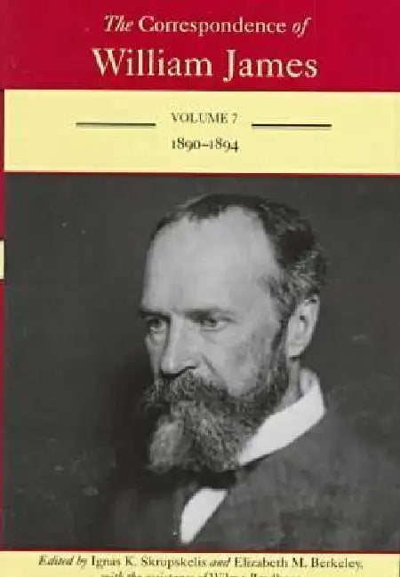 The Correspondence of William James: 1890-1894 by William James, Ignas K. Skrupskelis, Elizabeth M. Berkeley