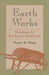Earth Works: Readings for Backyard Gardeners by Nancy Ross Hugo