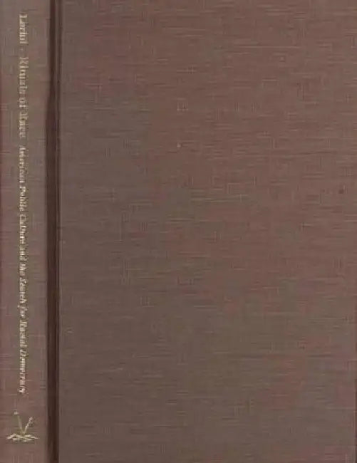 Rituals of Race: American Public Culture & the Search for Racial Democracy by Alessandra Lorini