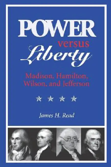 Power Versus Liberty by James H. Read