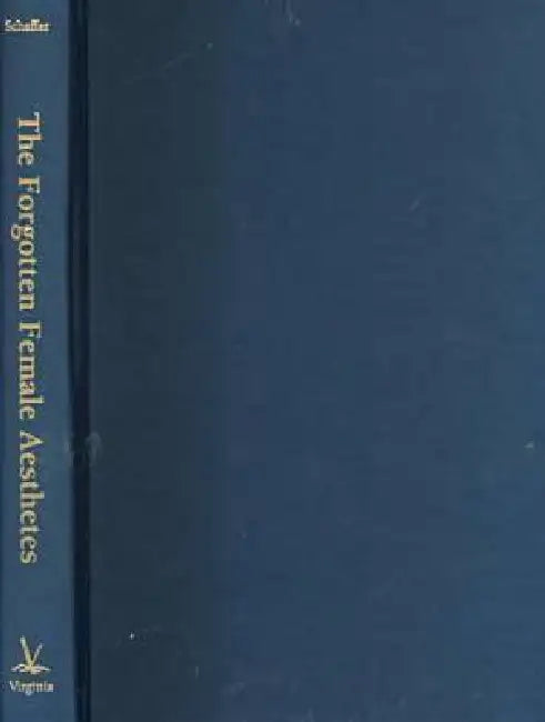 The Forgotten Female Aesthetes: Literary Culture in Late-Victorian England by Talia Schaffer