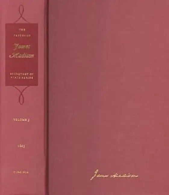The Papers of James Madison: 16 May-31 October 1803 Volume 5 by James Madison, David B. Mattern, J. C. a. Stagg
