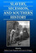 Slavery, Secession, and Southern History by Robert L. Paquette, Louis A. Ferleger