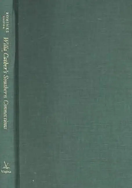 Willa Cather's Southern Connections: New Essays on Cather and the South by Ann Romines