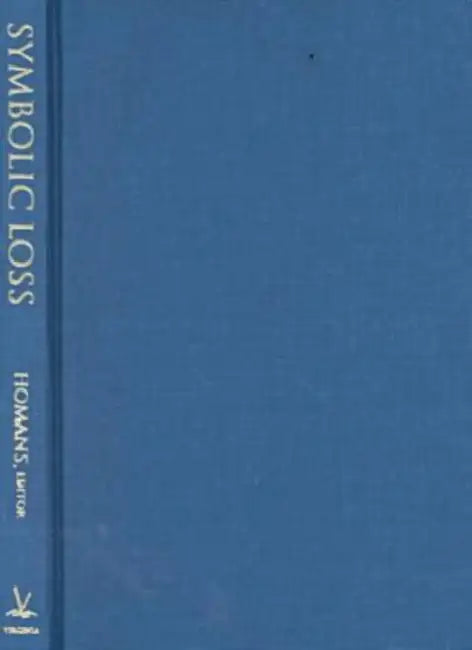 Symbolic Loss: The Ambiguity of Mourning and Memory at Century's End by Peter Homans, Julia Stern