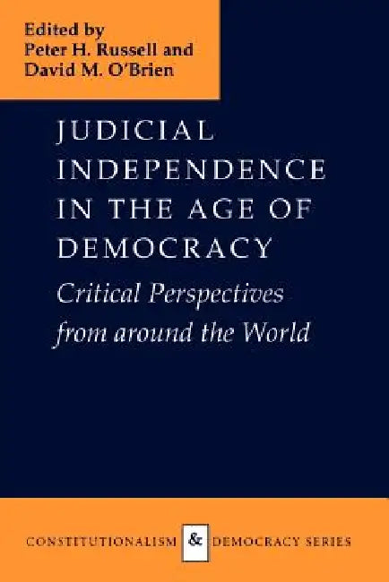 Judicial Independence in the Age of Democracy by Peter H. Russell, David M. O'Brien