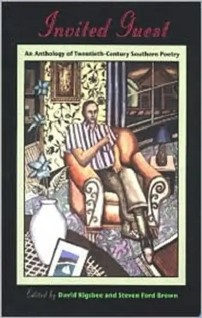 Invited Guest: An Anthology of Twentieth-Century Southern Poetry by David Rigsbee, Steven Ford Brown