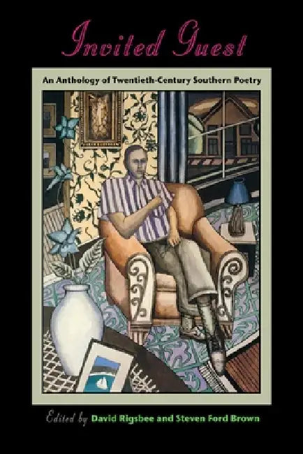 Invited Guest: An Anthology of Twentieth-Century Southern Poetry by David Rigsbee, Steven Ford Brown