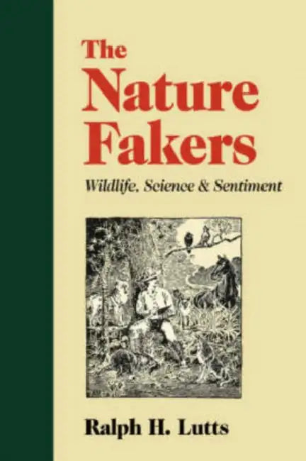 Nature Fakers by Ralph H. Lutts