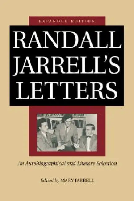 Randall Jarrell's Letters: An Autobiographical and Literary Selection by Mary Jarrell