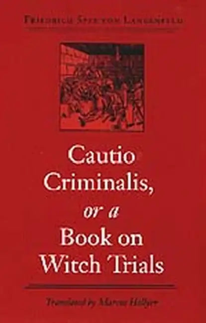 Cautio Criminalis, or a Book on Witch Trials by Friedrich Spee, Marcus Hellyer, Marcus Hellyer