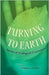 Turning to Earth: Stories of Ecological Conversion by F. Marina Schauffler