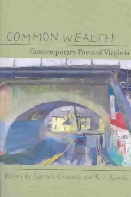 Common Wealth: Contemporary Poets of Virginia by Sarah Kennedy, R. T. Smith