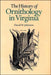 The History of Ornithology in Virginia by David W. Johnston