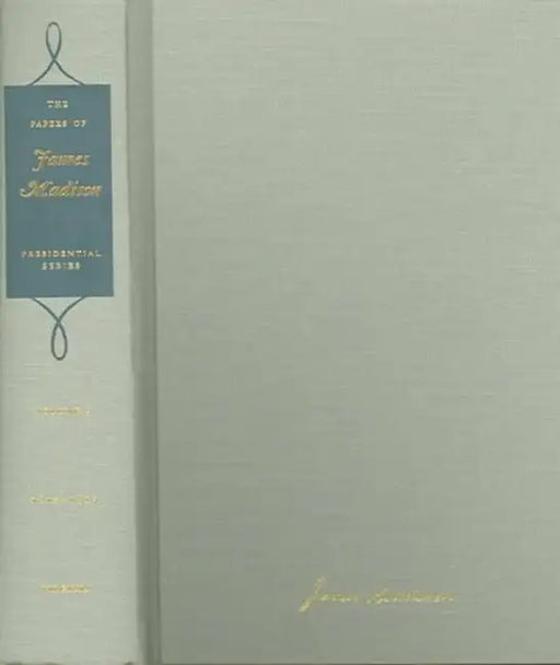 The Papers of James Madison: 10 July 1812-7 February 1813 Volume 5 by James Madison, J. C. a. Stagg, Martha J. King
