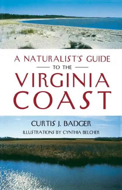 A Naturalist's Guide to the Virginia Coast by Curtis J. Badger