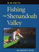 Fishing the Shenandoah Valley: An Angler's Guide by M. W. Smith