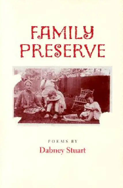 Family Preserve by Dabney Stuart