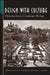 Design with Culture: Claiming America's Landscape Heritage by Charles A. Birnbaum, Mary V. Hughes