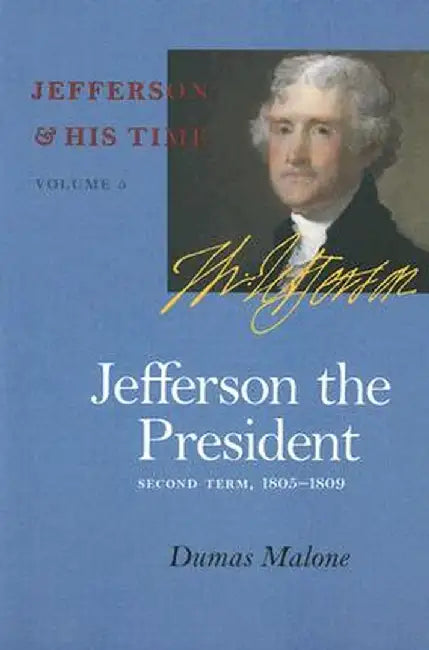 Jefferson the President: Second Term, 1805-1809 by Dumas Malone