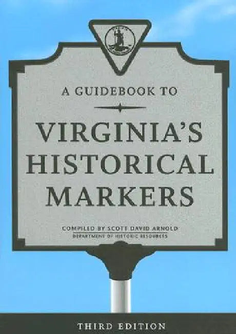 A Guidebook to Virginia's Historical Markers by Virginia Department of Historic Resource, Scott David Arnold