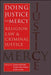 Doing Justice to Mercy: Religion, Law, and Criminal Justice by Jonathan Rothchild, Matthew Myer Boulton, Kevin Jung