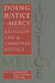 Doing Justice to Mercy: Religion, Law, and Criminal Justice by Jonathan Rothchild, Matthew Myer Boulton, Kevin Jung
