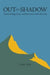 Out of the Shadow: Ecopsychology, Story, and Encounters with the Land by Rinda West