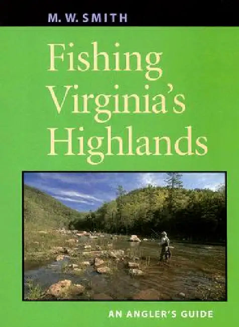 Fishing Virginia's Highlands by M. W. Smith