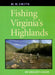 Fishing Virginia's Highlands by M. W. Smith