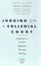 Judging on a Collegial Court: Influences on Federal Appellate Decision Making by Virginia A. Hettinger, Stefanie A. Lindquist, Wendy L. Martinek