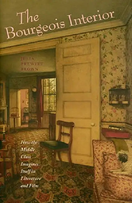 The Bourgeois Interior by Julia Prewitt Brown
