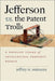 Jefferson vs. the Patent Trolls: A Populist Vision of Intellectual Property Rights by Jeffrey H. Matsuura