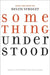 Something Understood: Essays and Poetry for Helen Vendler by Stephanie Burt, Nick Halpern
