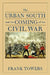 The Urban South and the Coming of the Civil War by Frank Towers