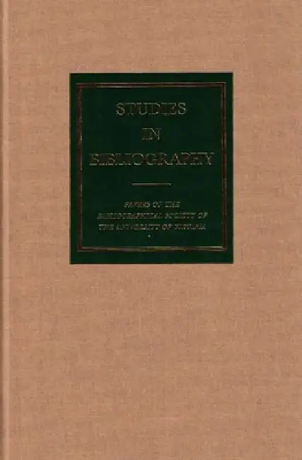 Studies in Bibliography: Papers of the Bibliographical Society of the University of Virginia Volume 58 by David L. Vander Meulen