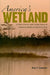 America's Wetland: An Environmental and Cultural History of Tidewater Virginia and North Carolina by Roy T. Sawyer