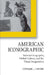 American Iconographic: National Geographic, Global Culture, and the Visual Imagination by Stephanie L. Hawkins