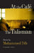 At the Café and the Talisman by Mohammed Dib, C. Dickson, Mildred Mortimer