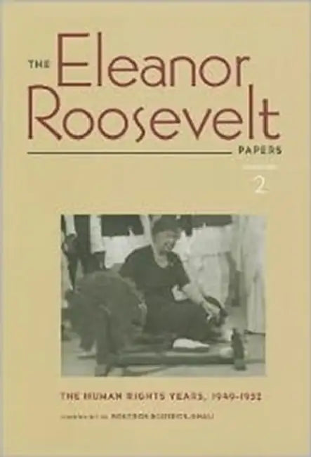 The Eleanor Roosevelt Papers: The Human Rights Years, 1949-1952 Volume 2 by Eleanor Roosevelt, Allida Black, Boutros Boutros-Ghali