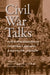 Civil War Talks: Further Reminiscences of George S. Bernard and His Fellow Veterans by George S. Bernard, Hampton Newsome, John Horn