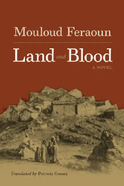 Land and Blood by Mouloud Feraoun, Patricia A. Geesey, Patricia A. Geesey