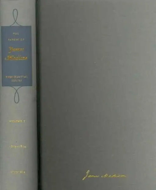 The Papers of James Madison: 25 October 1813-30 June 1814 Volume 7 by James Madison, Angela Kreider, J. C. a. Stagg