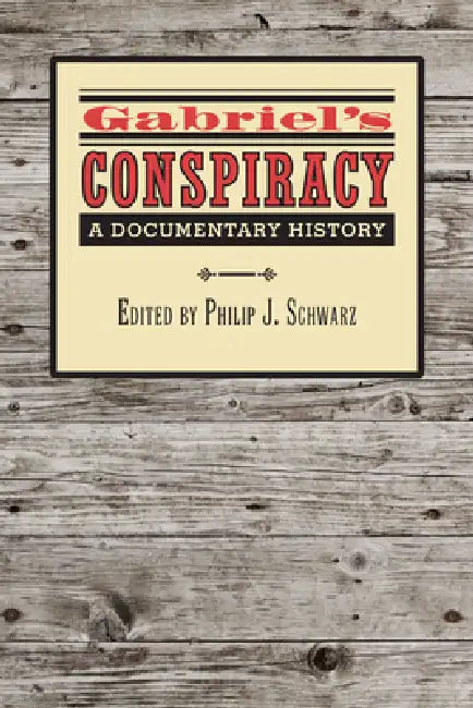 Gabriel's Conspiracy: A Documentary History by Philip J. Schwarz