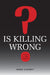 Is Killing Wrong?: A Study in Pure Sociology by Mark Cooney