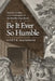 Be It Ever So Humble: Poverty, Fiction, and the Invention of the Middle-Class Home by Scott R. MacKenzie