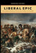 Liberal Epic: The Victorian Practice of History from Gibbon to Churchill by Edward Adams